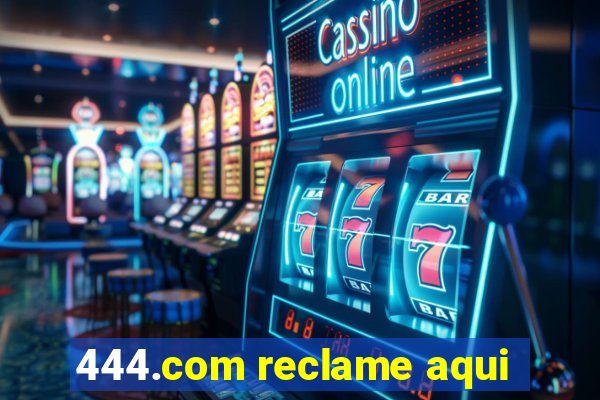 444.com reclame aqui